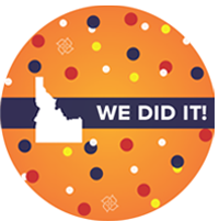 We Did It, Idaho!